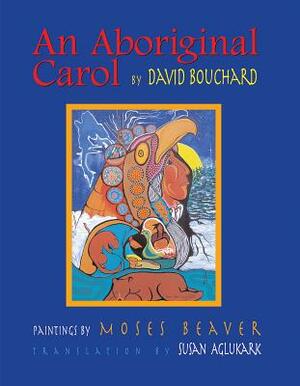 An Aboriginal Carol [With CD] by Susan Aglukark, David Bouchard