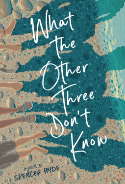 What the Other Three Don't Know by Spencer Hyde