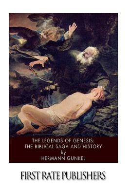 The Legends of Genesis: the Biblical Saga and History by Hermann Gunkel