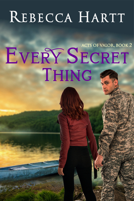 Every Secret Thing: Romantic Suspense by Rebecca Hartt