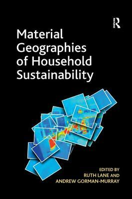 Material Geographies of Household Sustainability by Andrew Gorman-Murray