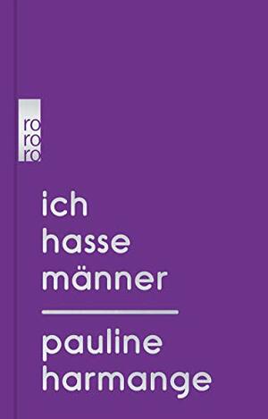 Ich hasse Männer by Pauline Harmange