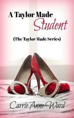 A Taylor Made Student by Carrie Anne Ward