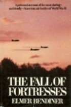 The Fall of Fortresses by Elmer Bendiner