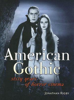 American Gothic: Sixty Years of Horror Cinema by Jonathan Rigby