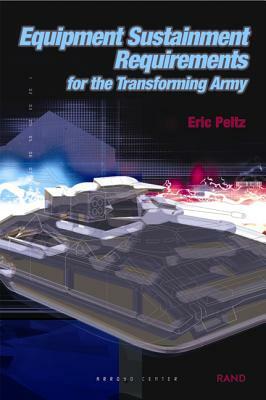 Equipment Sustainment Requirements for Transforming Army by Rand Corporation