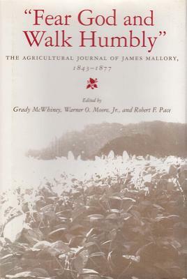 Fear God and Walk Humbly: The Agricultural Journal of James Mallory, 1843-1877 by James Mallory