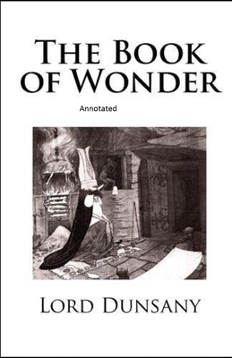 The Book of Wonder Annotated by Lord Dunsany