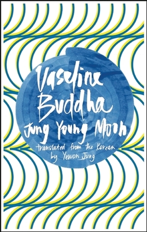 Vaseline Buddha by Jung Young Moon