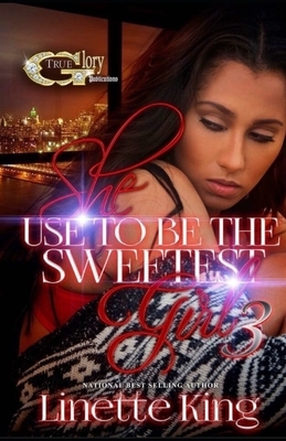 She Use to Be the Sweetest Girl 3 by Linette King