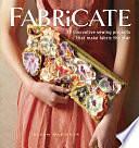 Fabricate: 2 Innovative Sewing Projects that Make Fabric the Star by Susan Wasinger