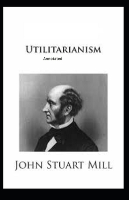 Utilitarianism Illustrated by John Stuart Mill