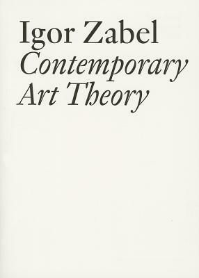 Contemporary Art Theory by Igor Zabel