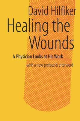 Healing the Wounds: 2nd Rev. Ed. by David Hilfiker