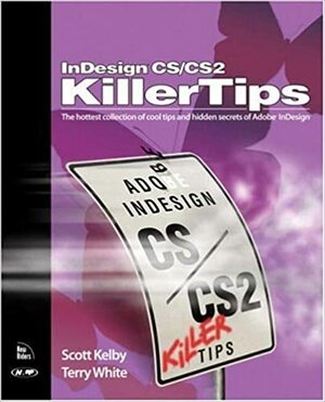 InDesign CS/CS2 Killer Tips by Scott Kelby, Terry White