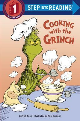 Cooking with the Grinch (Dr. Seuss) by Tom Brannon, Tish Rabe