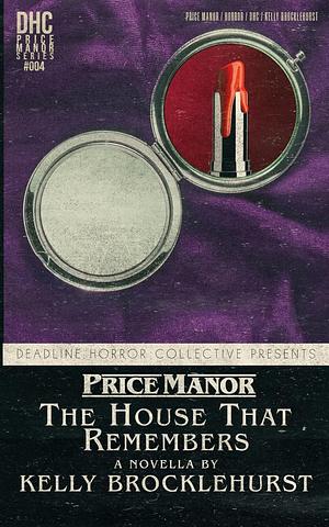 Price Manor: The House That Remembers by Kelly Brocklehurst