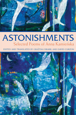 Astonishments: Selected Poems of Anna Kamienska - paperback edition by Grażyna Drabik, David Curzon, Anna Kamieńska