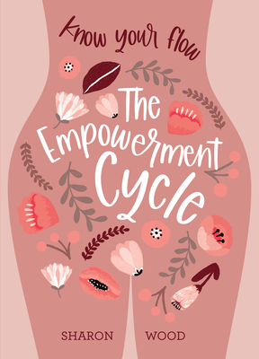 The Empowerment Cycle: Know Your Flow by Sharon Wood