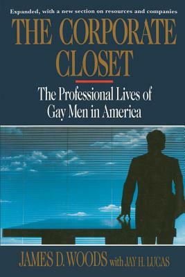 Corporate Closet: The Professional Lives of Gay Men in America by James D. Woods