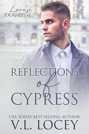 Reflections of Cypress by V.L. Locey, V.L. Locey