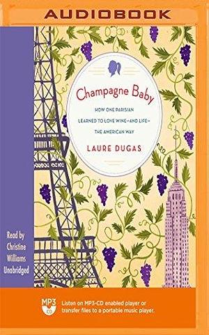 Champagne Baby by Laure Dugas, Laure Dugas, Christine Williams