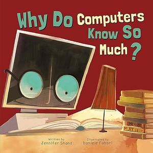 Why Do Computers Know So Much? by Jennifer Shand