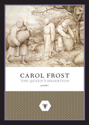 The Queen's Desertion: Poems by Carol Frost