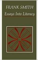 Essays Into Literacy: Selected Papers and Some Afterthoughts by Frank Smith