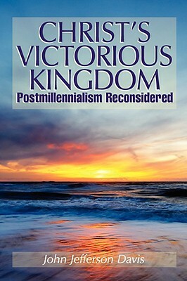 Christ's Victorious Kingdom by John Jefferson Davis