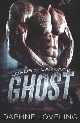 Ghost: Lords of Carnage MC by Daphne Loveling