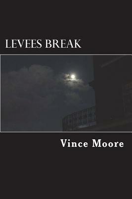 Levees Break by Vince Moore