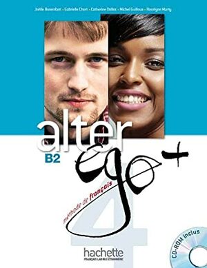 Alter Ego + 4: Cahier D'Activites + CD Audio: Alter Ego + 4: Cahier D'Activites + CD Audio [With CD (Audio)] by Emmanuel Laine, Dominique Richard, Joelle Bonenfant