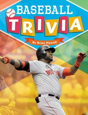 Baseball Trivia by Brian Howell