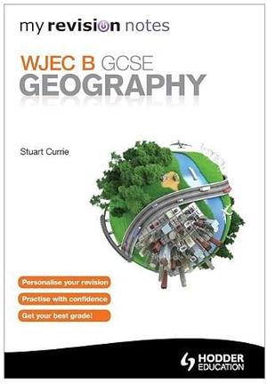 Wjec B Gcse Geography by Stuart Currie