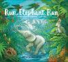 Run, Elephant, Run: An Indonesian Rainforest Adventure by Patricia MacCarthy