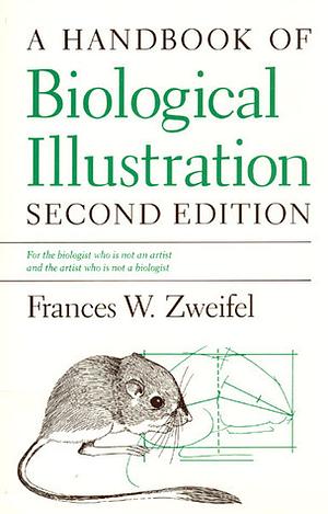 A Handbook of Biological Illustration by Frances W. Zweifel