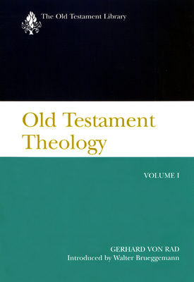 Old Testament Theology, Volume I: A Commentary by Gerhard Von Rad