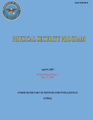 Physical Security Program (DoD 5200.08-R) by Department Of Defense