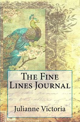 The Fine Lines: 44 Meditations for Intentional Living by Julianne Victoria