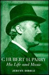 C. Hubert H. Parry: His Life and Music by Jeremy Dibble