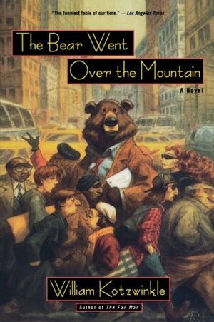 The Bear Went Over the Mountain by William Kotzwinkle