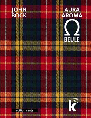 John Bock: Auraaroma-O-Beule by Antonella Bianca Meloni, Jens Hoffman, Sebastian Baden