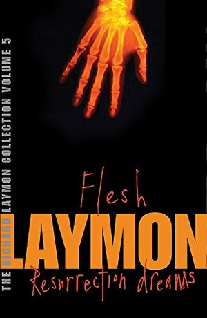 The Richard Laymon Collection, Volume 5: Flesh / Resurrection Dreams by Richard Laymon