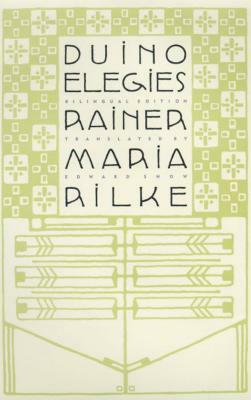 Duino Elegies: A Bilingual Edition by Rainer Maria Rilke