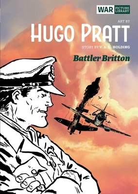 Battler Briton: War Picture Library: War Picture Library by V. a. L. Holding, Hugo Pratt