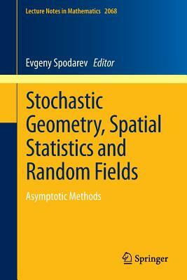 Stochastic Geometry, Spatial Statistics and Random Fields: Asymptotic Methods by 