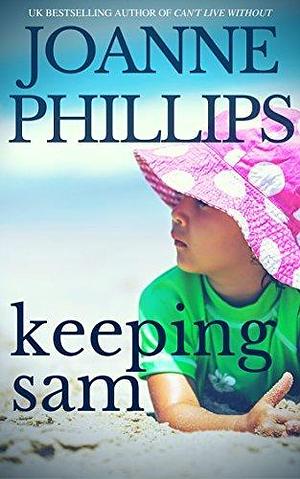 Keeping Sam: An uplifting feel-good novel about second chances by Joanne Phillips, Joanne Phillips