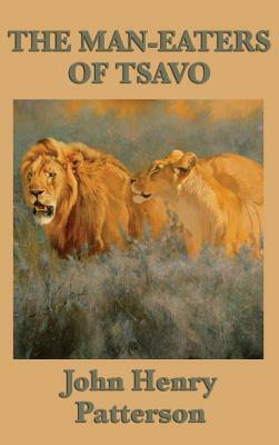 The Man-eaters of Tsavo by John Henry Patterson