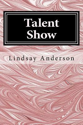 Talent Show by Lindsay Anderson